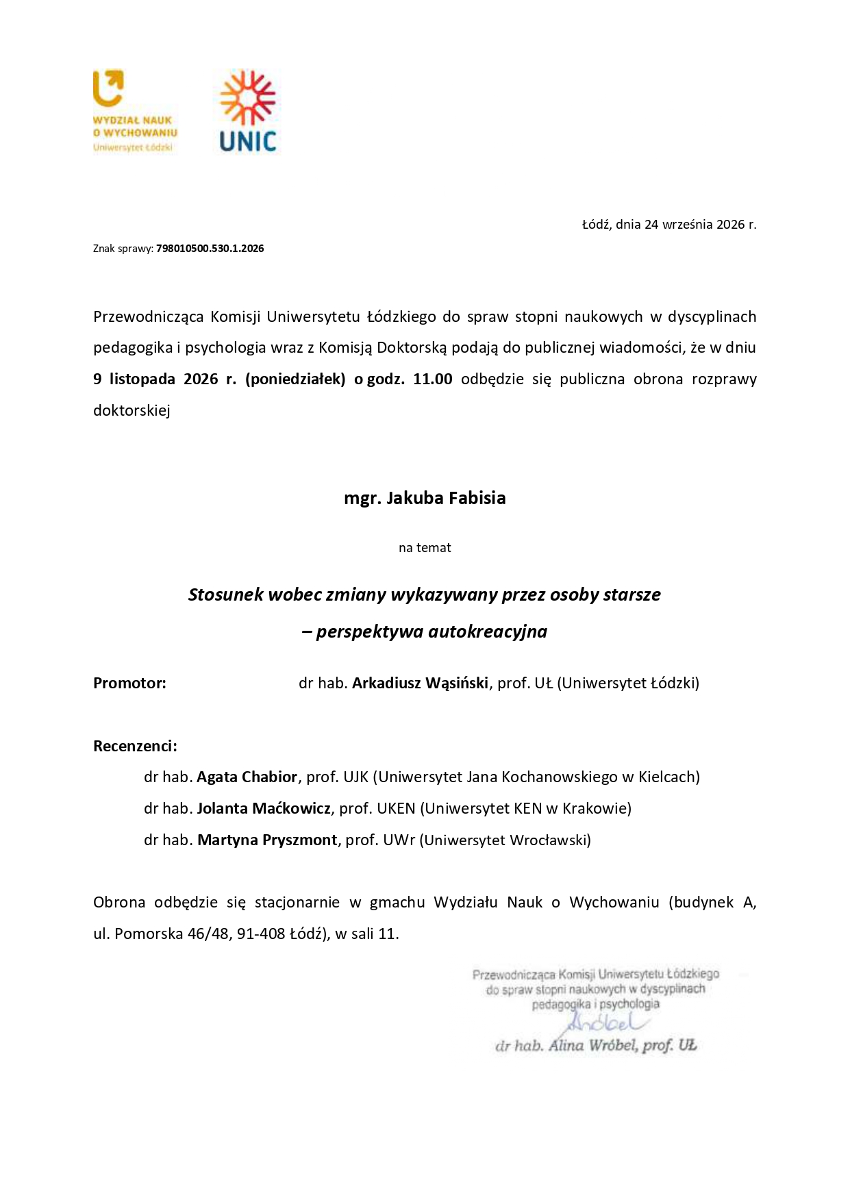Przewodnicząca Komisji Uniwersytetu Łódzkiego do spraw stopni naukowych w dyscyplinach pedagogika i psychologia wraz z Komisją Doktorską podają do publicznej wiadomości, że w dniu 29 października 2026 r. (czwartek) o godz. 9.30 odbędzie się publiczna obrona rozprawy doktorskiej mgr Pauliny Michalskiej na temat Psychospołeczne uwarunkowania negatywnych i pozytywnych skutków wtórnej traumy u profesjonalistów pracujących z osobami po doświadczeniach traumatycznych Promotor: prof. dr hab. Janina Ogińska-Bulik Promotor pomocniczy: dr hab. Magdalena Zadworna, prof. UW (Uniwersytet Łódzki) Recenzenci: prof. dr hab. Marcin Rzeszutek (Uniwersytet Warszawski) dr hab. Agnieszka Kulik, prof. KUL (Katolicki Uniwersytet Lubelski) dr hab. Ryszard Poprawa, prof. UWr (Uniwersytet Wrocławski) Obrona odbędzie się stacjonarnie w gmachu Wydziału Nauk o Wychowaniu (budynek C, al. Rodziny Scheiblerów 2, 90-128 Łódź), w sali 1.2 (aula turkusowa).